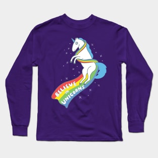 Believe in Unicorns! Long Sleeve T-Shirt